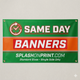 Same Day Vinyl Banner